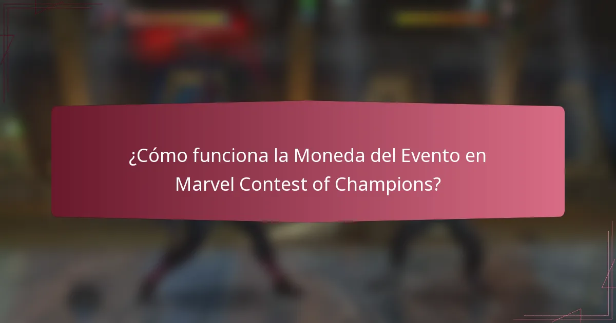 ¿Cómo funciona la Moneda del Evento en Marvel Contest of Champions?