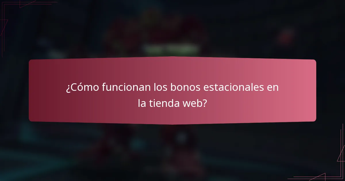 ¿Cómo funcionan los bonos estacionales en la tienda web?