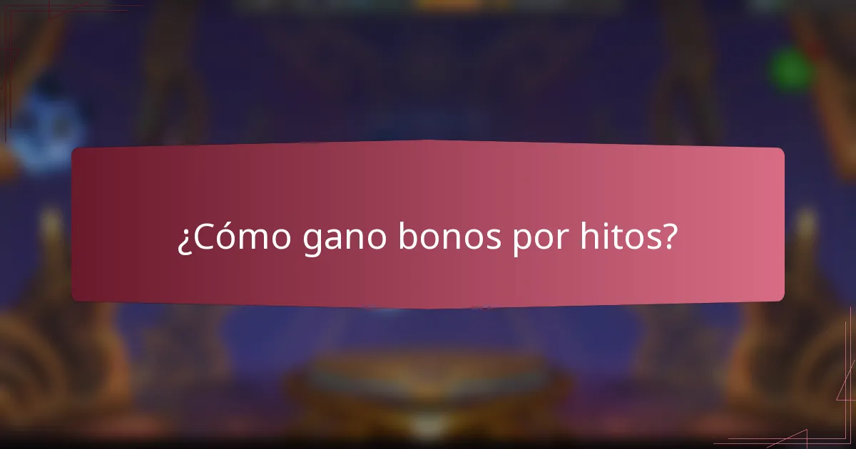 ¿Cómo gano bonos por hitos?