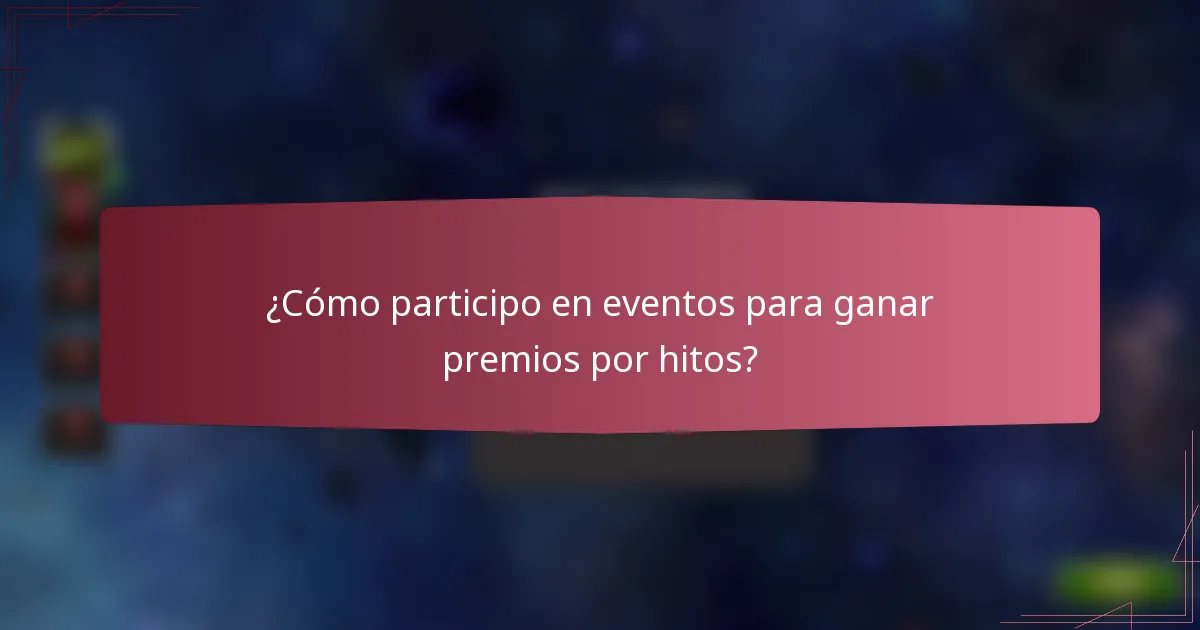 ¿Cómo participo en eventos para ganar premios por hitos?