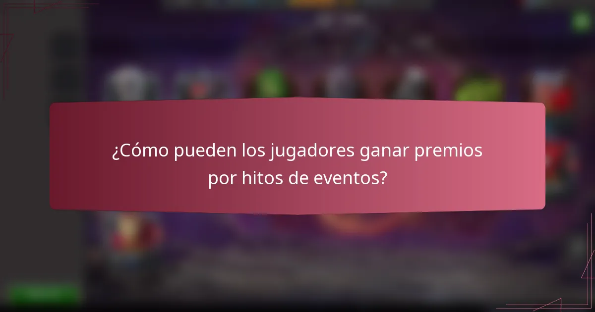 ¿Cómo pueden los jugadores ganar premios por hitos de eventos?