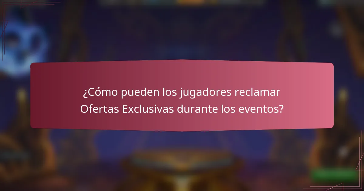 ¿Cómo pueden los jugadores reclamar Ofertas Exclusivas durante los eventos?