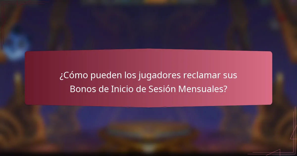 ¿Cómo pueden los jugadores reclamar sus Bonos de Inicio de Sesión Mensuales?