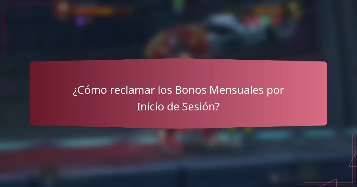 ¿Cómo reclamar los Bonos Mensuales por Inicio de Sesión?