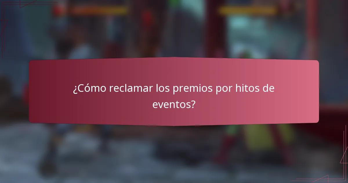 ¿Cómo reclamar los premios por hitos de eventos?
