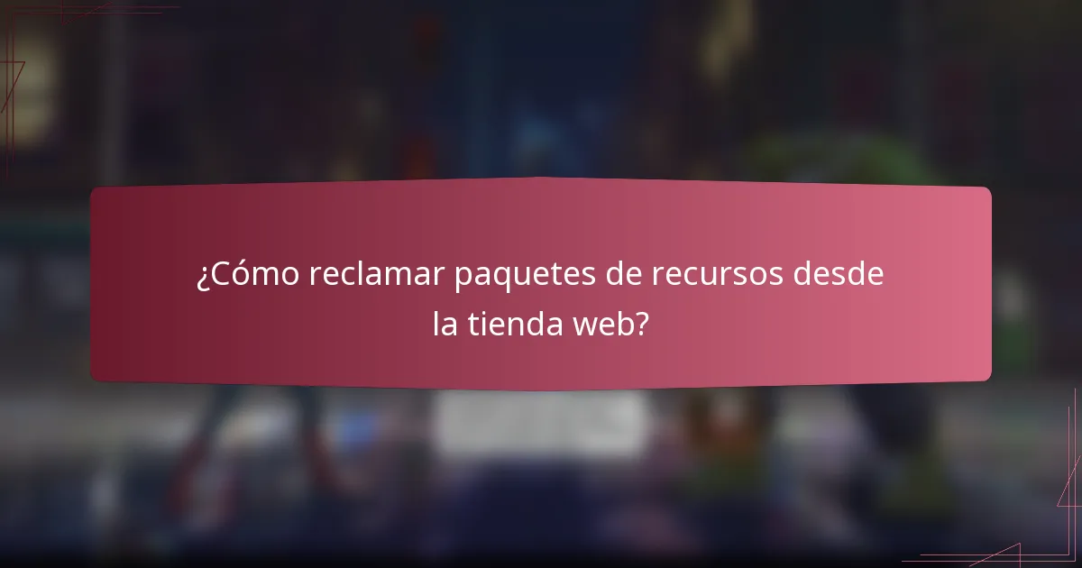 ¿Cómo reclamar paquetes de recursos desde la tienda web?