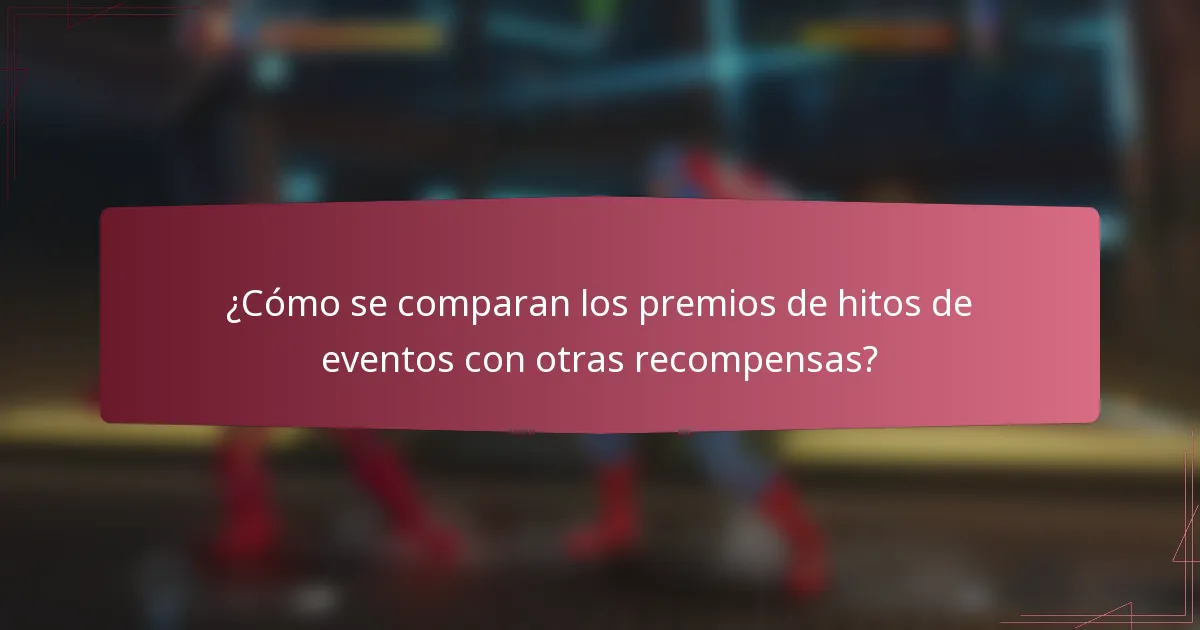 ¿Cómo se comparan los premios de hitos de eventos con otras recompensas?