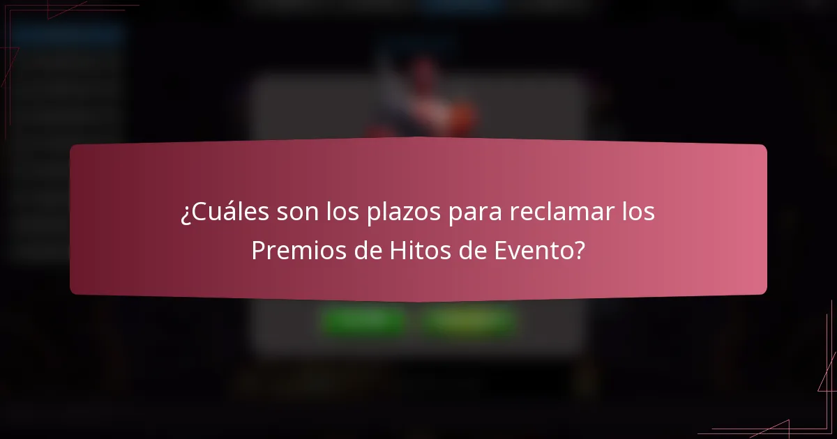 ¿Cuáles son los plazos para reclamar los Premios de Hitos de Evento?