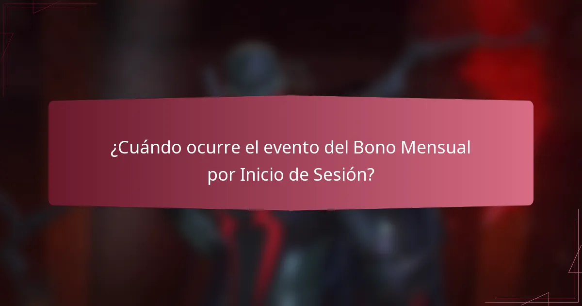 ¿Cuándo ocurre el evento del Bono Mensual por Inicio de Sesión?