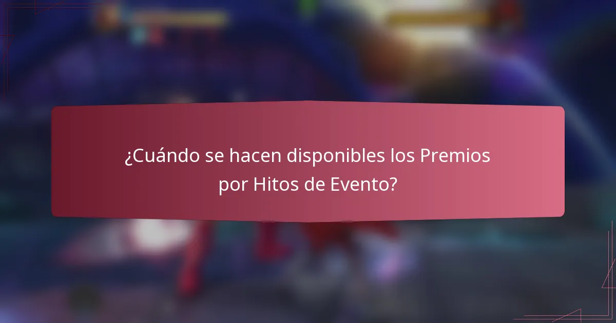 ¿Cuándo se hacen disponibles los Premios por Hitos de Evento?
