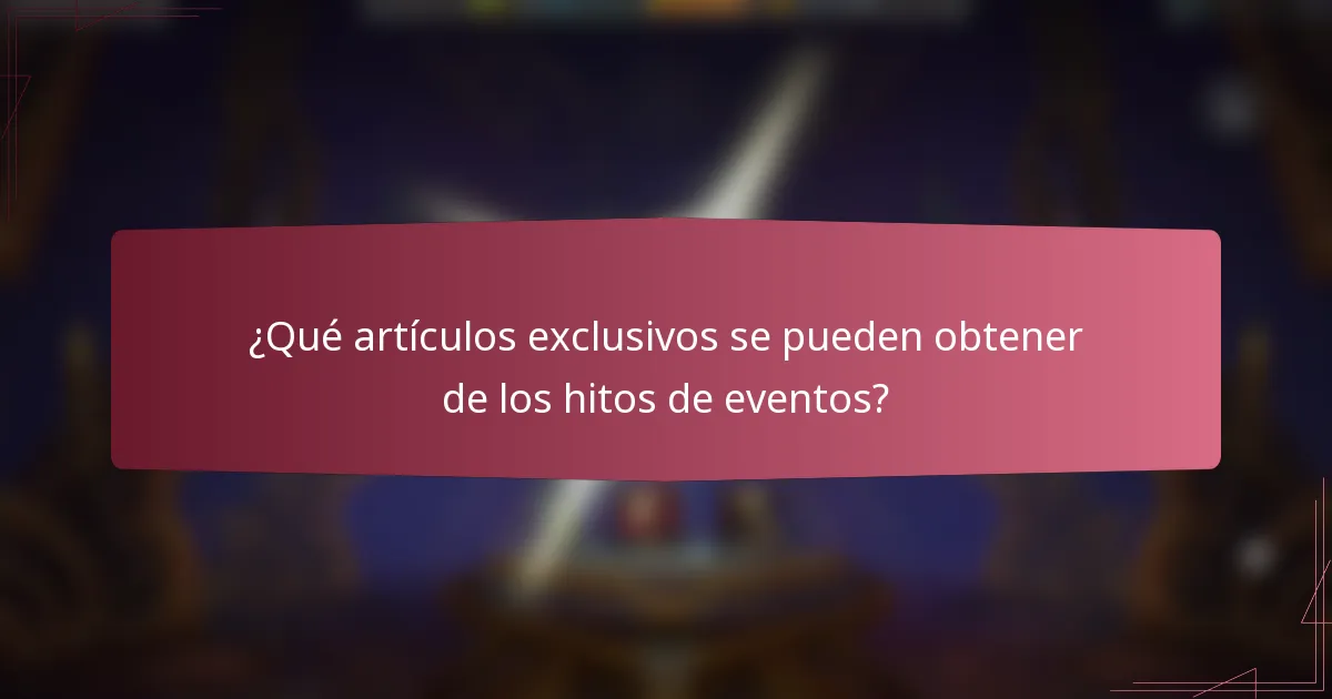 ¿Qué artículos exclusivos se pueden obtener de los hitos de eventos?