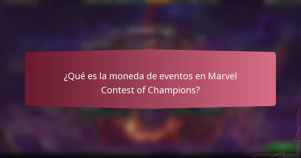 ¿Qué es la moneda de eventos en Marvel Contest of Champions?
