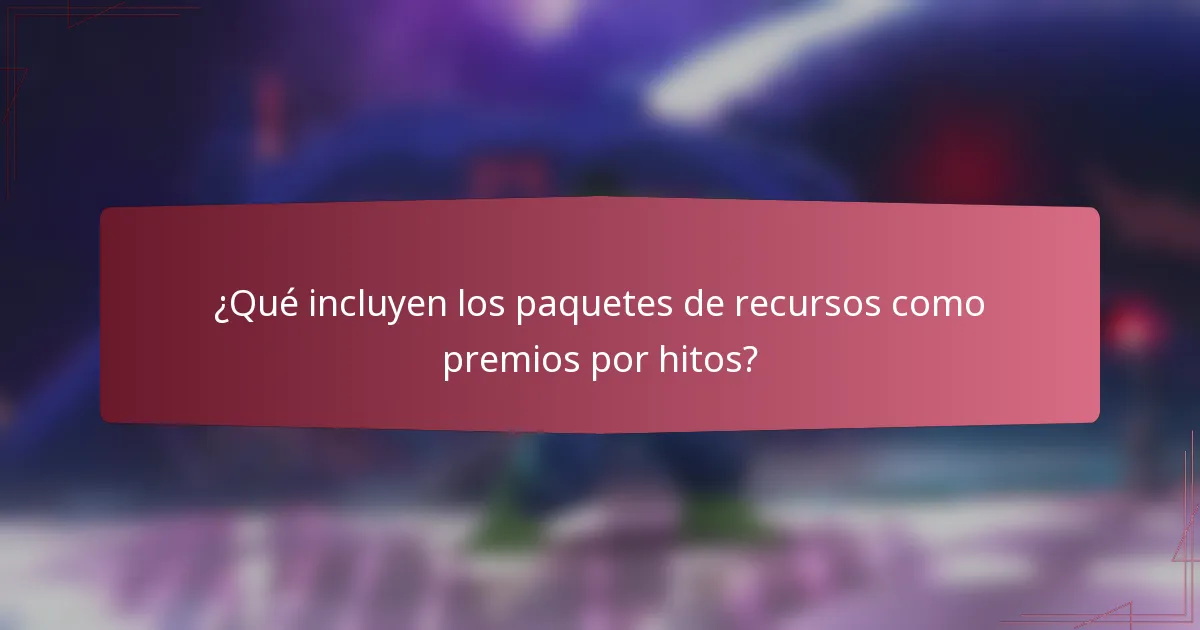 ¿Qué incluyen los paquetes de recursos como premios por hitos?