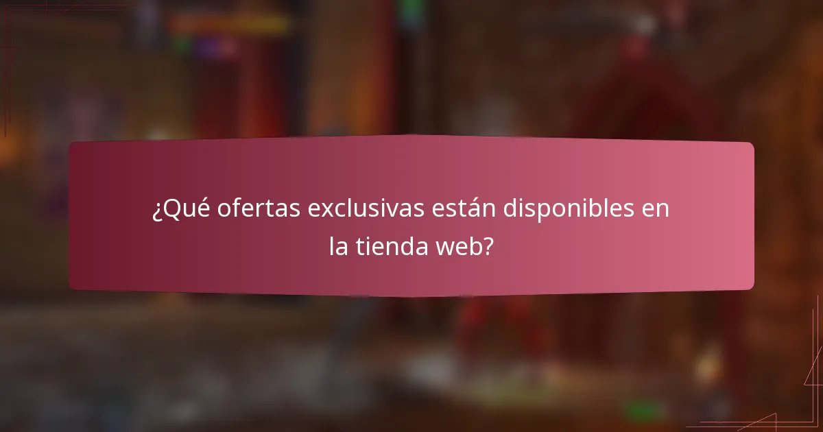 ¿Qué ofertas exclusivas están disponibles en la tienda web?