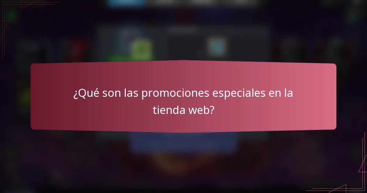 ¿Qué son las promociones especiales en la tienda web?