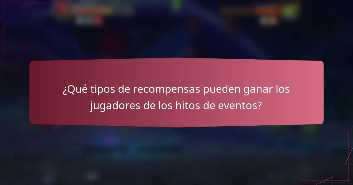 ¿Qué tipos de recompensas pueden ganar los jugadores de los hitos de eventos?
